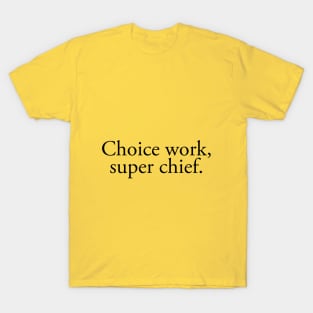 Choice Work Super Chief T-Shirt